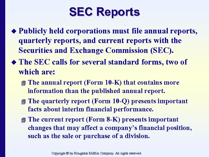 SEC Reports u Publicly held corporations must file annual reports, quarterly reports, and current