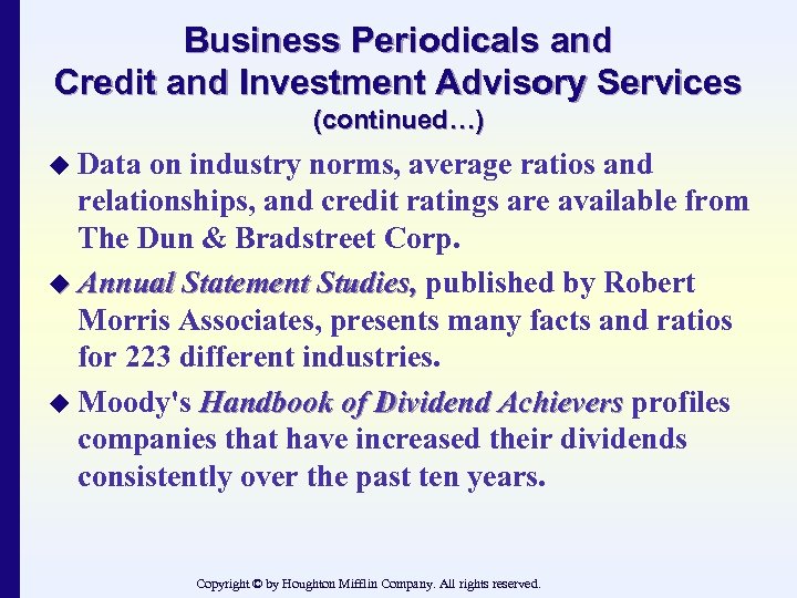 Business Periodicals and Credit and Investment Advisory Services (continued…) u Data on industry norms,