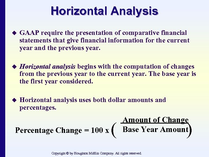Horizontal Analysis u GAAP require the presentation of comparative financial statements that give financial