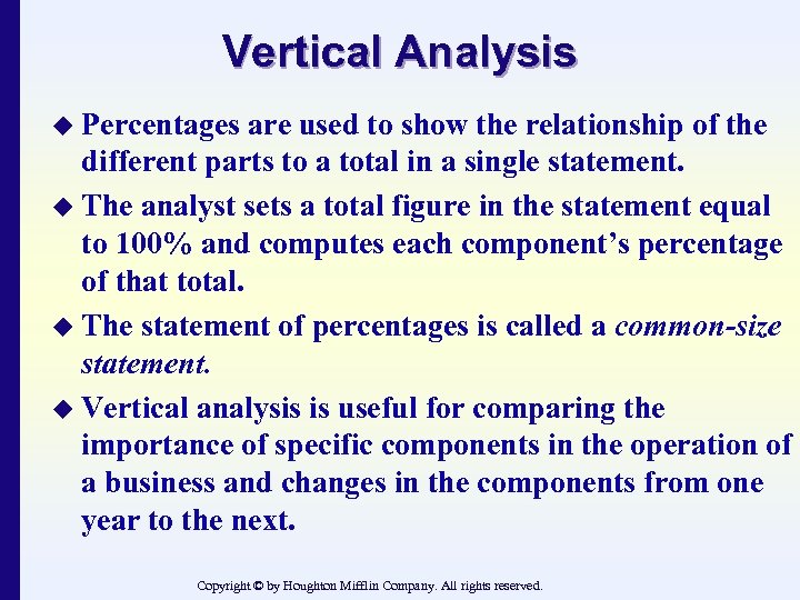 Vertical Analysis u Percentages are used to show the relationship of the different parts