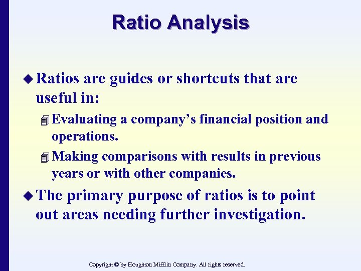 Ratio Analysis u Ratios are guides or shortcuts that are useful in: 4 Evaluating
