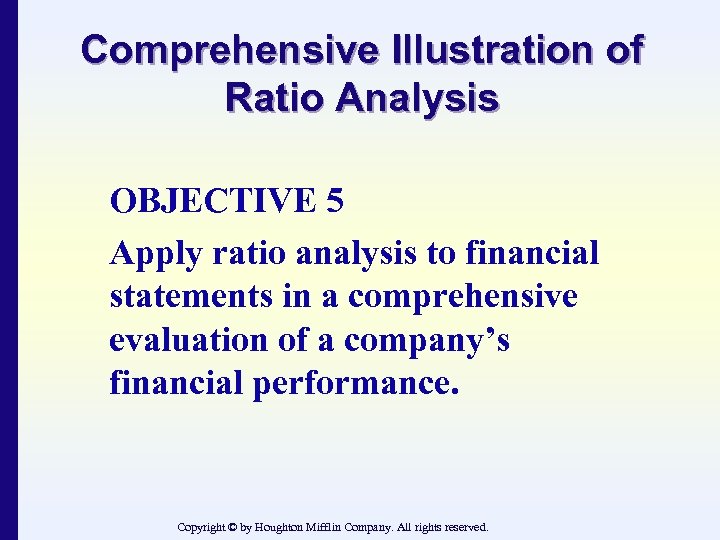 Comprehensive Illustration of Ratio Analysis OBJECTIVE 5 Apply ratio analysis to financial statements in