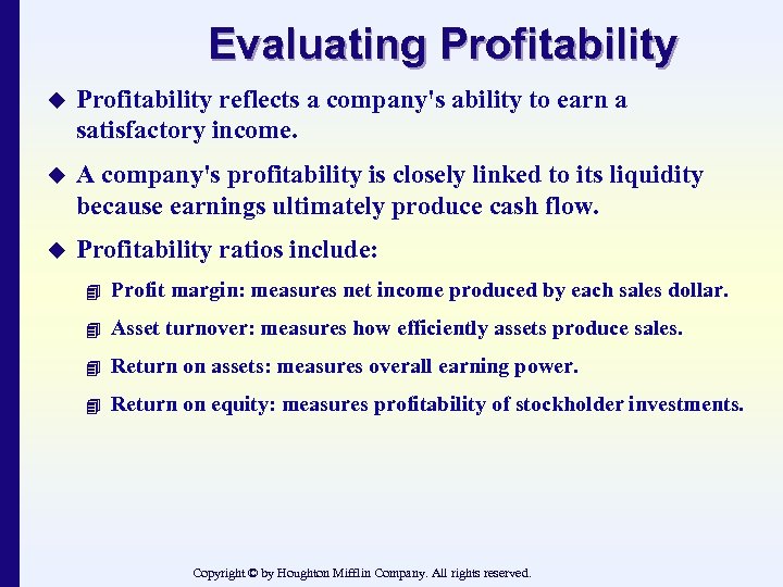 Evaluating Profitability u Profitability reflects a company's ability to earn a satisfactory income. u