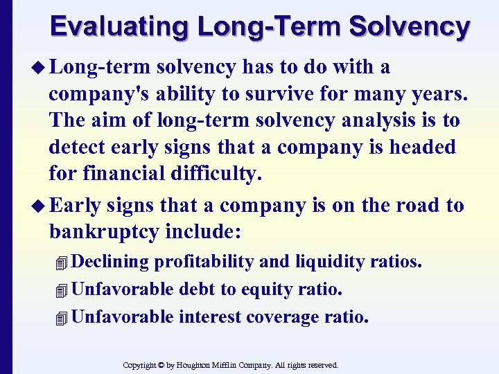Evaluating Long-Term Solvency u Long-term solvency has to do with a company's ability to
