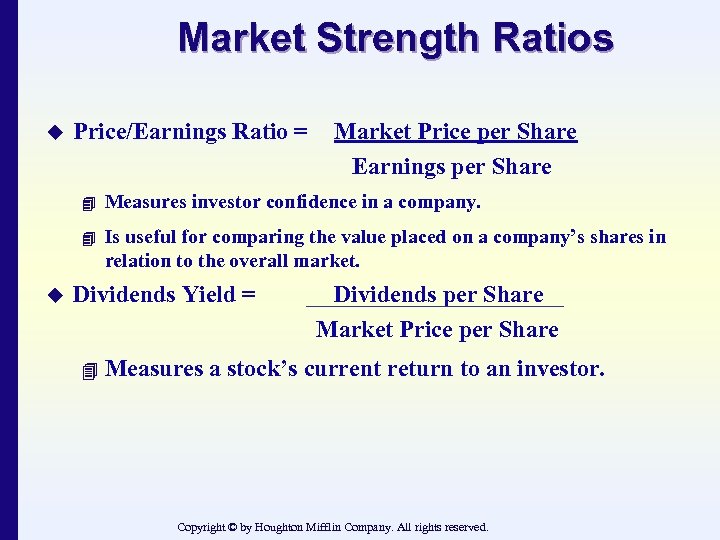 Market Strength Ratios u Price/Earnings Ratio = Market Price per Share Earnings per Share