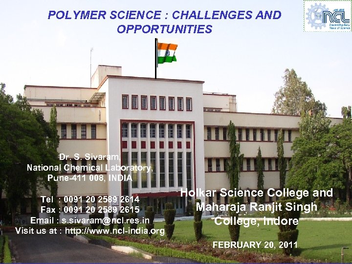 POLYMER SCIENCE : CHALLENGES AND OPPORTUNITIES Dr. S. Sivaram, National Chemical Laboratory, Pune-411 008,