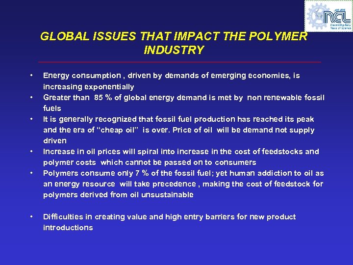 GLOBAL ISSUES THAT IMPACT THE POLYMER INDUSTRY • • • Energy consumption , driven