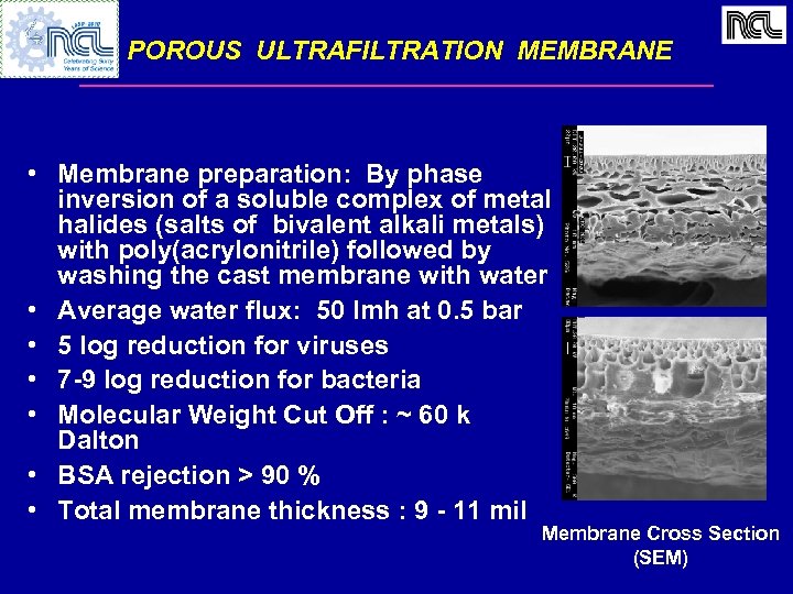 POROUS ULTRAFILTRATION MEMBRANE • Membrane preparation: By phase inversion of a soluble complex of