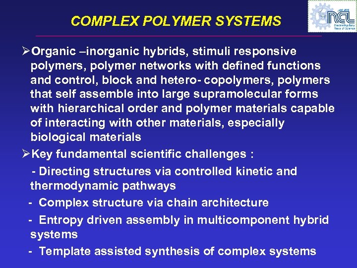 COMPLEX POLYMER SYSTEMS ØOrganic –inorganic hybrids, stimuli responsive polymers, polymer networks with defined functions