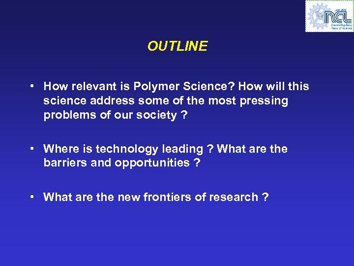 OUTLINE • How relevant is Polymer Science? How will this science address some of