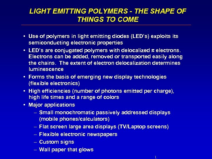 LIGHT EMITTING POLYMERS - THE SHAPE OF THINGS TO COME • Use of polymers