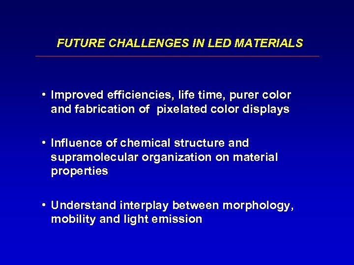 FUTURE CHALLENGES IN LED MATERIALS • Improved efficiencies, life time, purer color and fabrication