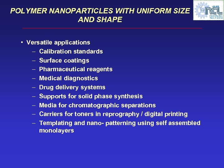 POLYMER NANOPARTICLES WITH UNIFORM SIZE AND SHAPE • Versatile applications – Calibration standards –