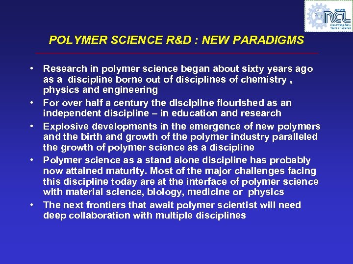 POLYMER SCIENCE R&D : NEW PARADIGMS • Research in polymer science began about sixty