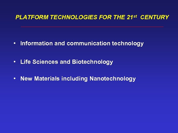 PLATFORM TECHNOLOGIES FOR THE 21 st CENTURY • Information and communication technology • Life