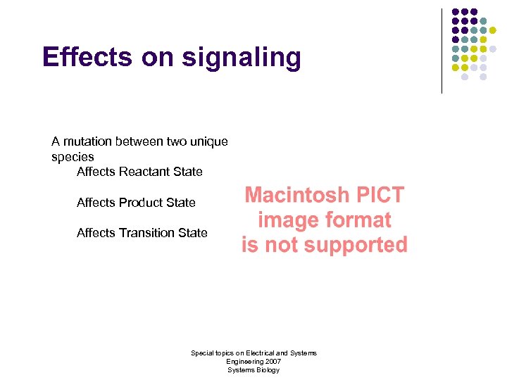 Effects on signaling A mutation between two unique species Affects Reactant State Affects Product