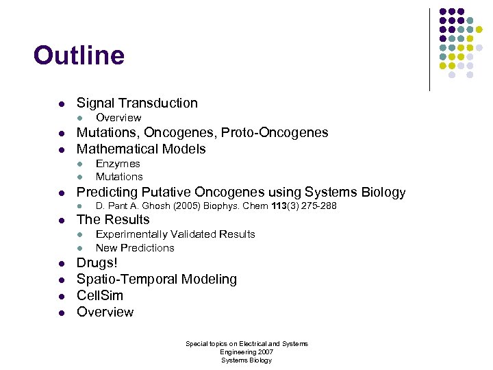 Outline l Signal Transduction l l l Mutations, Oncogenes, Proto-Oncogenes Mathematical Models l l