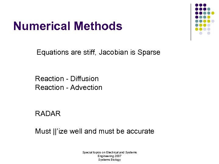Numerical Methods Equations are stiff, Jacobian is Sparse Reaction - Diffusion Reaction - Advection