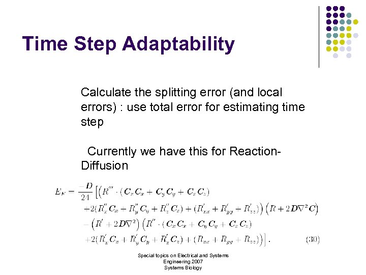 Time Step Adaptability Calculate the splitting error (and local errors) : use total error