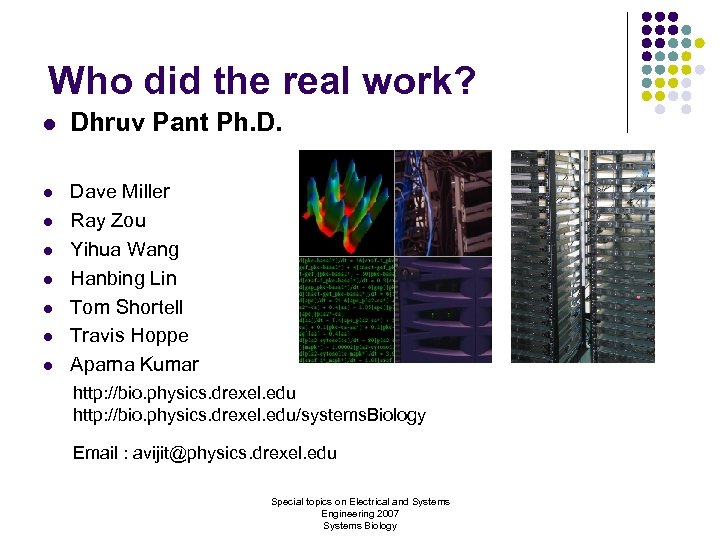 Who did the real work? l Dhruv Pant Ph. D. l Dave Miller Ray