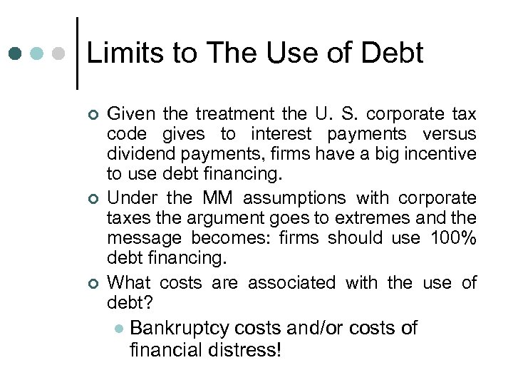 Limits to The Use of Debt ¢ ¢ ¢ Given the treatment the U.