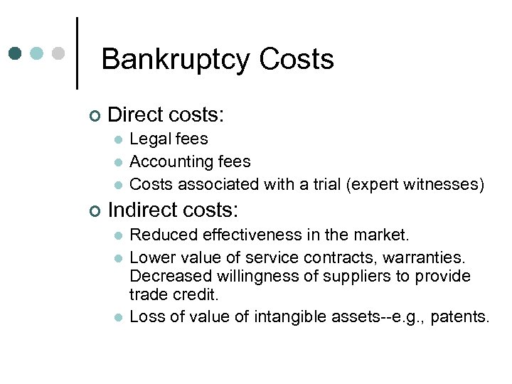 Bankruptcy Costs ¢ Direct costs: l l l ¢ Legal fees Accounting fees Costs