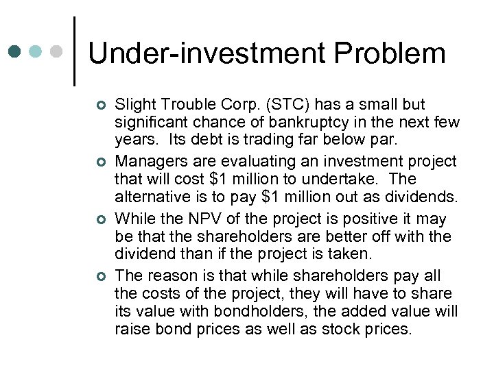 Under-investment Problem ¢ ¢ Slight Trouble Corp. (STC) has a small but significant chance