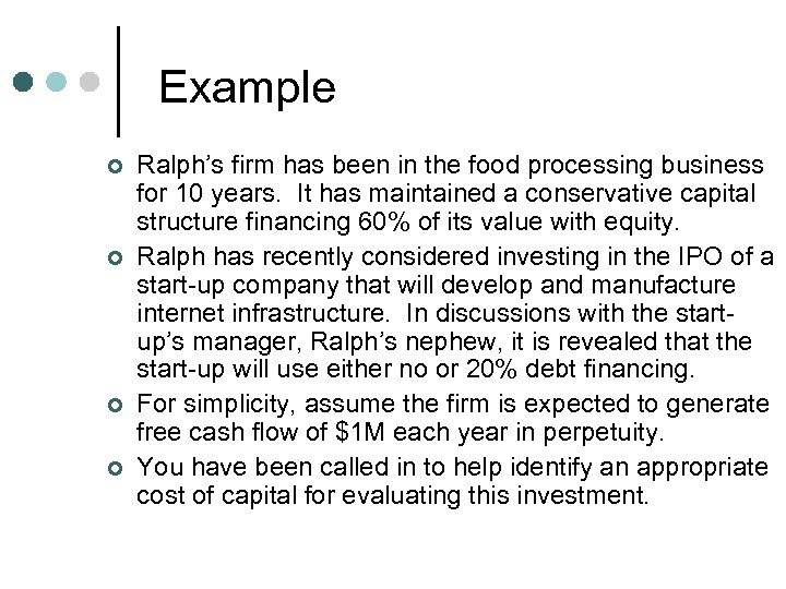 Example ¢ ¢ Ralph’s firm has been in the food processing business for 10