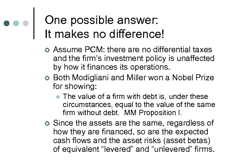 One possible answer: It makes no difference! ¢ ¢ Assume PCM: there are no