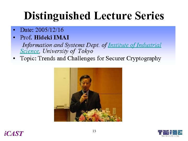 Distinguished Lecture Series • Date: 2005/12/16 • Prof. Hideki IMAI Information and Systems Dept.