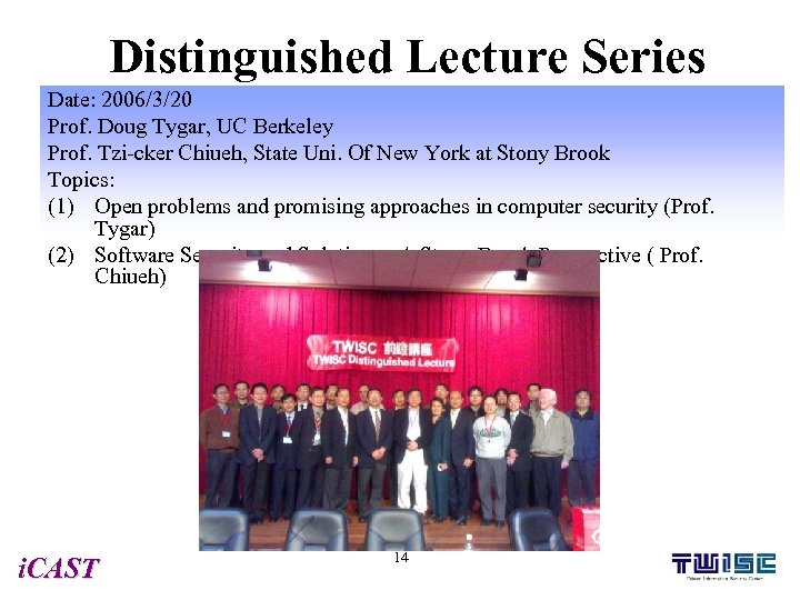 Distinguished Lecture Series Date: 2006/3/20 Prof. Doug Tygar, UC Berkeley Prof. Tzi-cker Chiueh, State