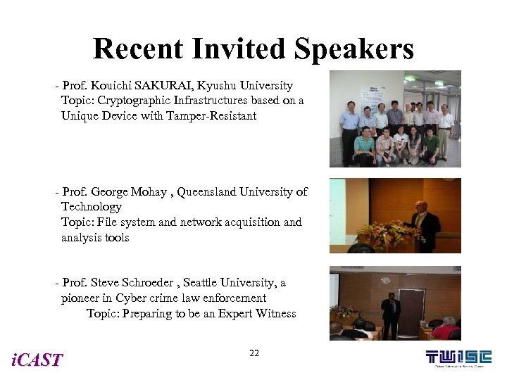 Recent Invited Speakers - Prof. Kouichi SAKURAI, Kyushu University Topic: Cryptographic Infrastructures based on