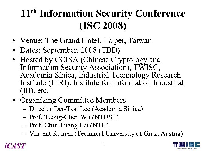 11 th Information Security Conference (ISC 2008) • Venue: The Grand Hotel, Taipei, Taiwan