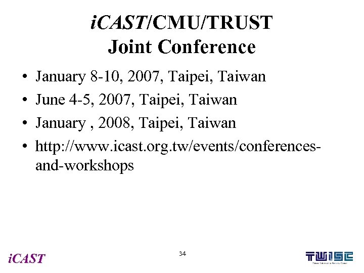 i. CAST/CMU/TRUST Joint Conference • • January 8 -10, 2007, Taipei, Taiwan June 4