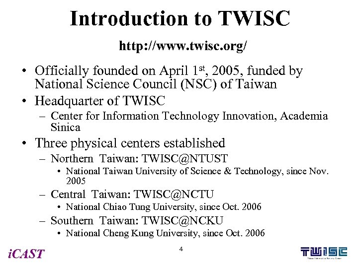 Introduction to TWISC http: //www. twisc. org/ • Officially founded on April 1 st,