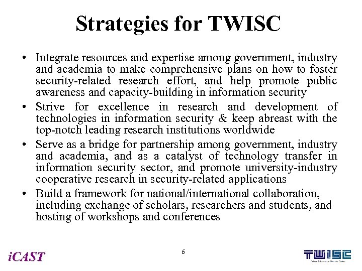 Strategies for TWISC • Integrate resources and expertise among government, industry and academia to