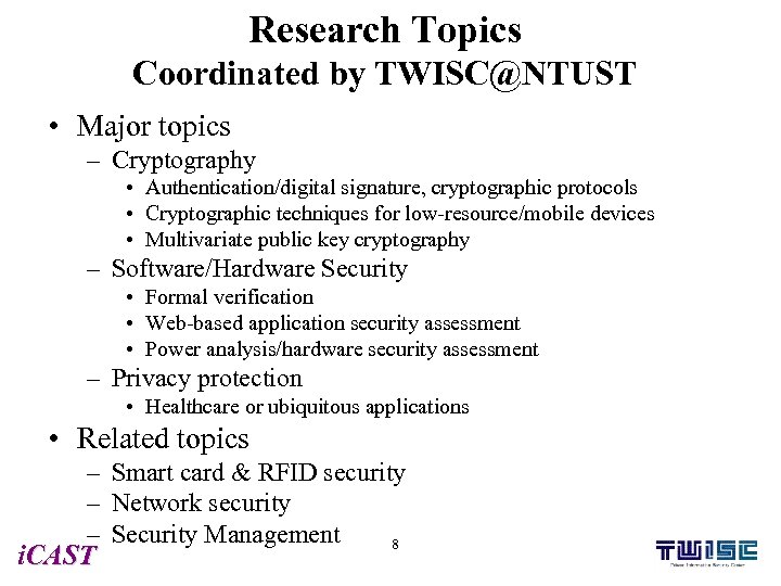 Research Topics Coordinated by TWISC@NTUST • Major topics – Cryptography • Authentication/digital signature, cryptographic