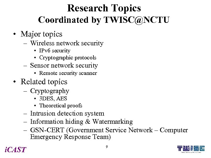 Research Topics Coordinated by TWISC@NCTU • Major topics – Wireless network security • IPv