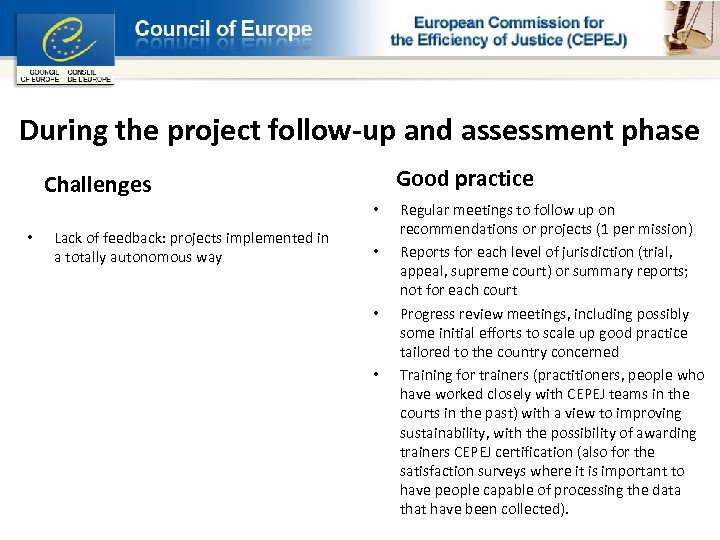 During the project follow-up and assessment phase Good practice Challenges • • Lack of