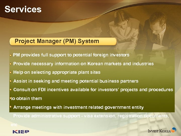 Services Project Manager (PM) System PM provides full support to potential foreign investors Provide