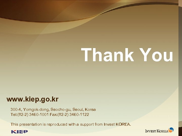 Thank You www. kiep. go. kr 300 -4, Yomgok-dong, Seocho-gu, Seoul, Korea Tel: (82