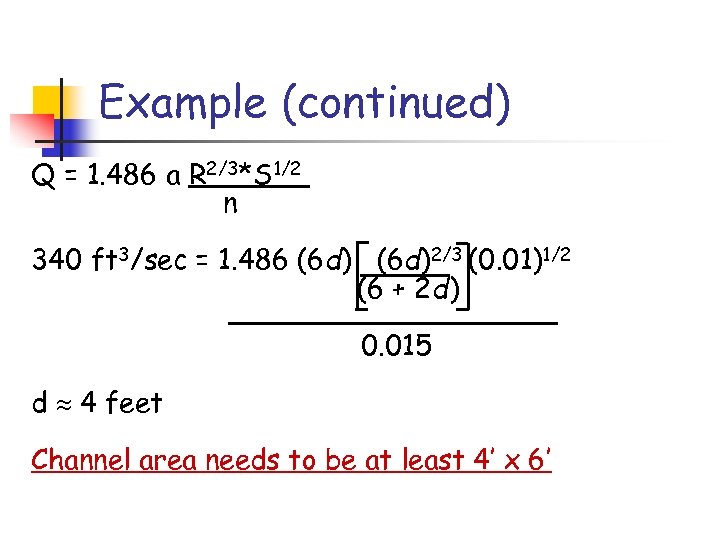 Example (continued) Q = 1. 486 a R 2/3*S 1/2 n 340 ft 3/sec