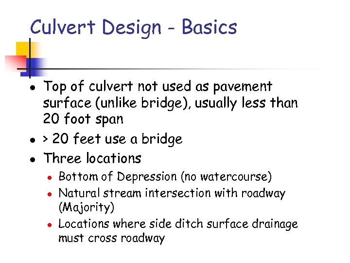 Culvert Design - Basics l l l Top of culvert not used as pavement