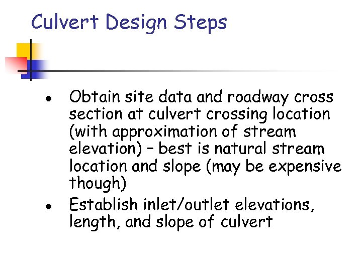 Culvert Design Steps l l Obtain site data and roadway cross section at culvert