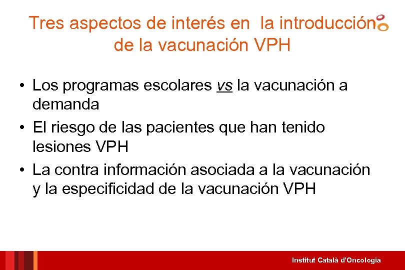 Tres aspectos de interés en la introducción de la vacunación VPH • Los programas