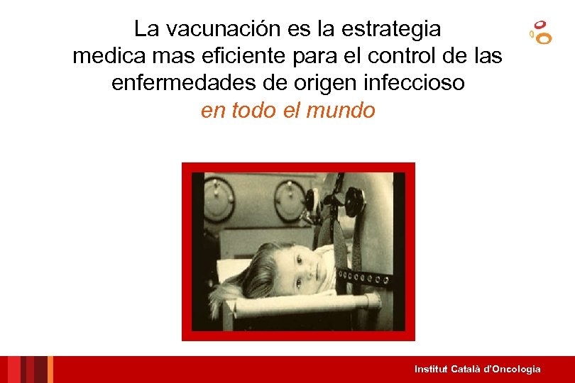 La vacunación es la estrategia medica mas eficiente para el control de las enfermedades