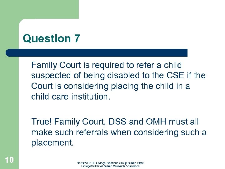 Question 7 Family Court is required to refer a child suspected of being disabled