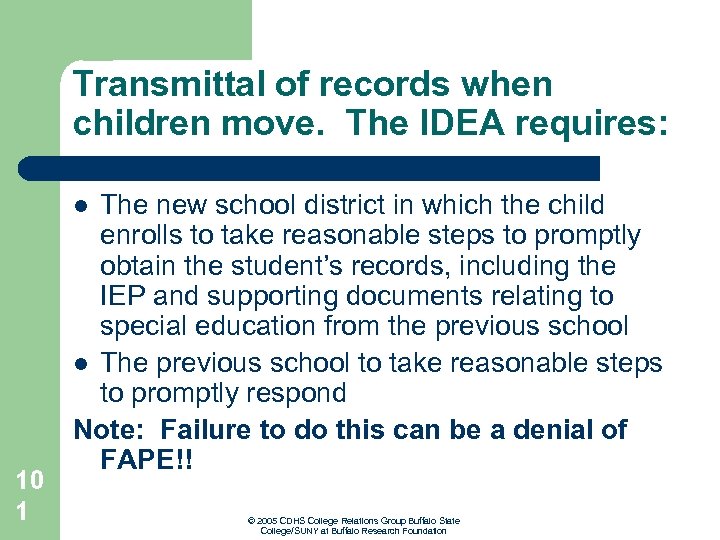 Transmittal of records when children move. The IDEA requires: The new school district in
