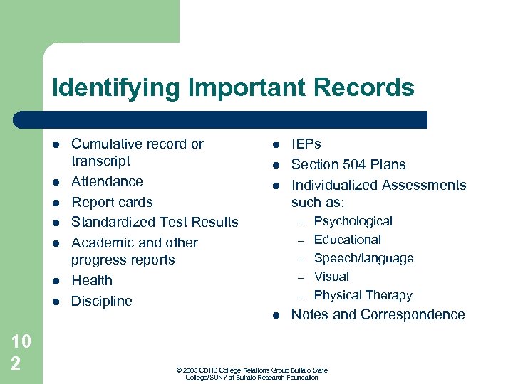 Identifying Important Records l l l l Cumulative record or transcript Attendance Report cards