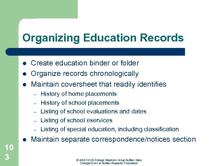 Organizing Education Records l l l Create education binder or folder Organize records chronologically
